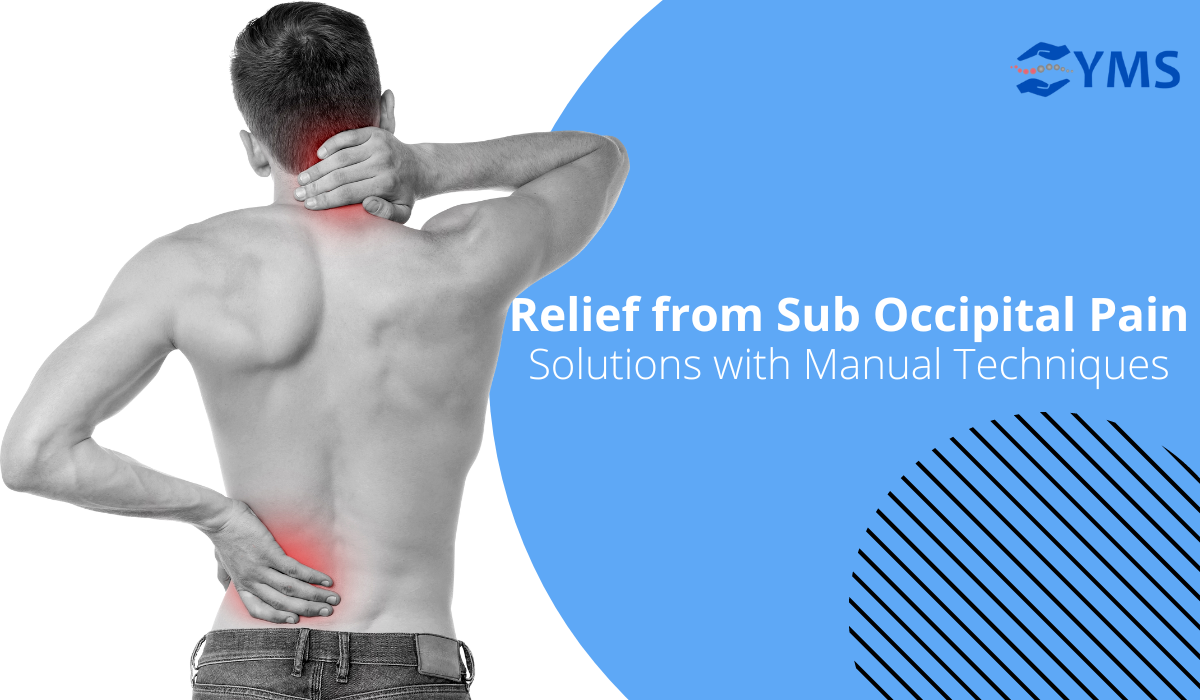 Effective Solutions of Sub Occipital Pain with Manual Techniques
